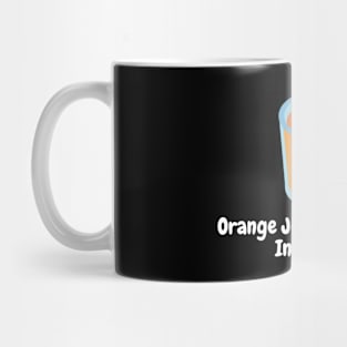 Orange Juice Is Always In Season Mug